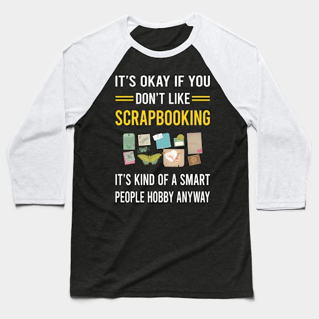 Smart People Hobby Scrapbooking Scrapbook Scrapbooker Baseball T-Shirt by Bourguignon Aror